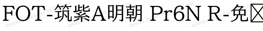 FOT-筑紫A明朝 Pr6N R字体转换